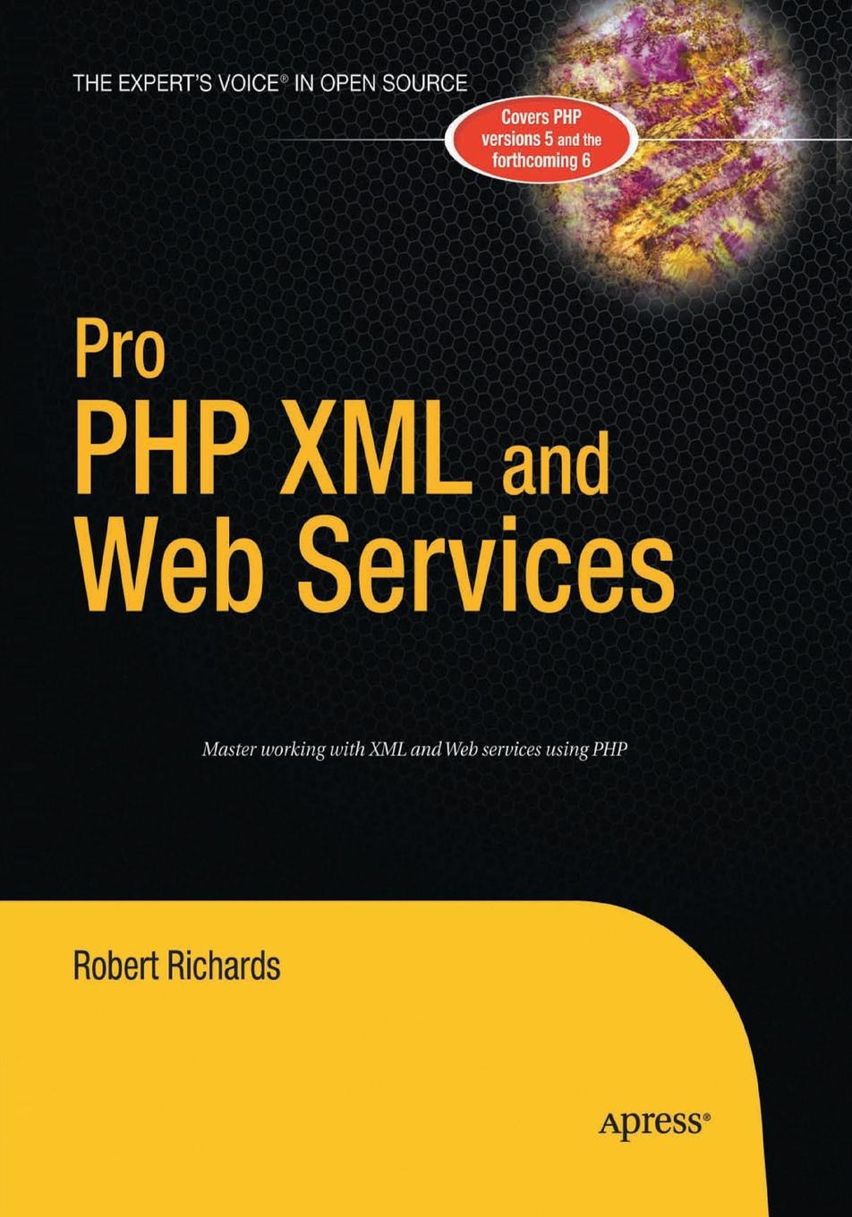 Robert Richards Pro PHP XML and Web Services robert richards pro php xml and web services