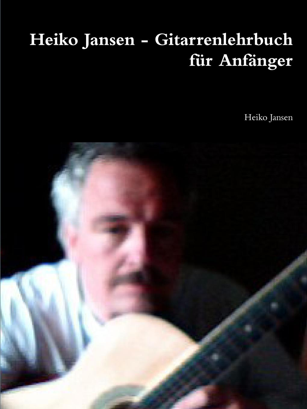 Heiko Jansen Heiko Jansen - Gitarrenlehrbuch fur Anfanger jansen