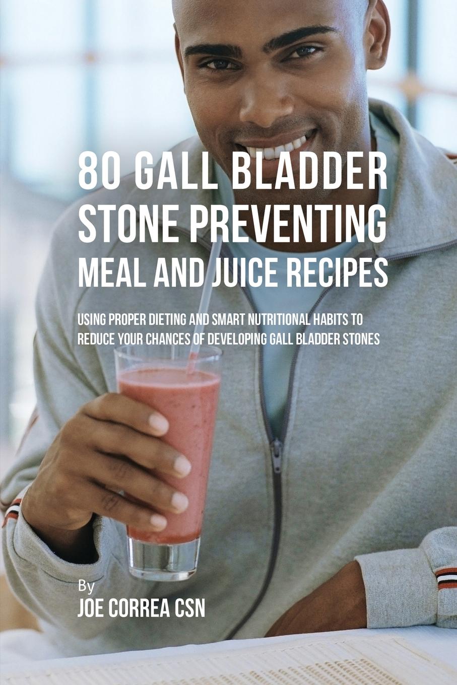 фото 80 Gallbladder Stone Preventing Meal and Juice Recipes. Using Proper Dieting and Smart Nutritional Habits to Reduce Your Chances of Developing Gall Bladder Stones