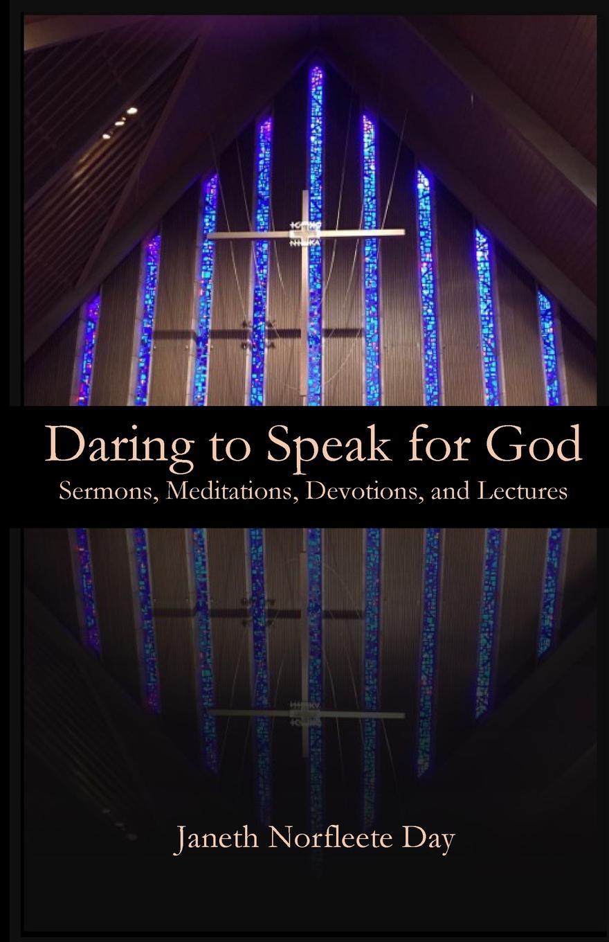 Daring to Speak for God. Sermons, Meditations, Devotions, and Lectures