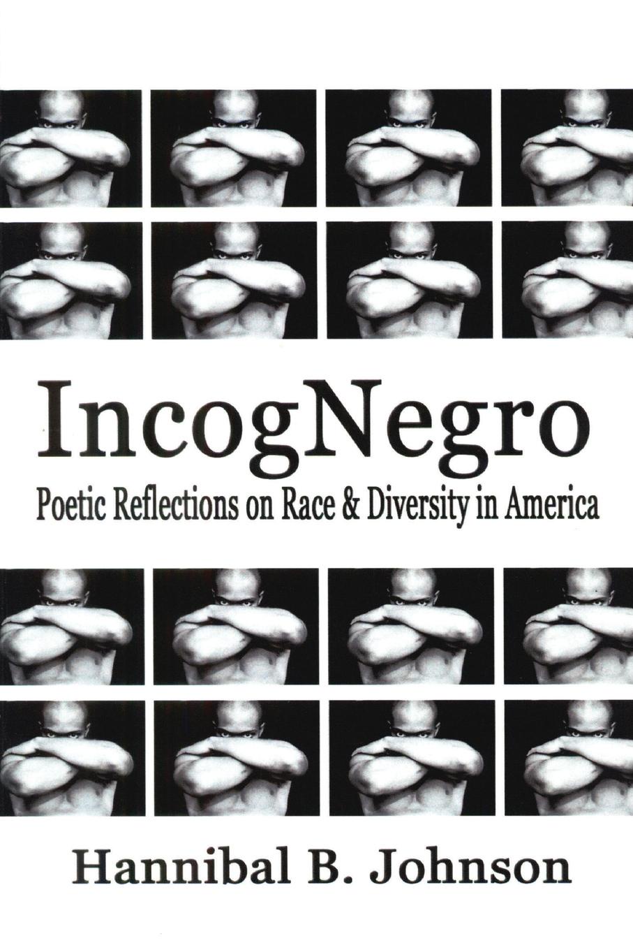 IncogNegro. Poetic Reflections of Race & Diversity in America