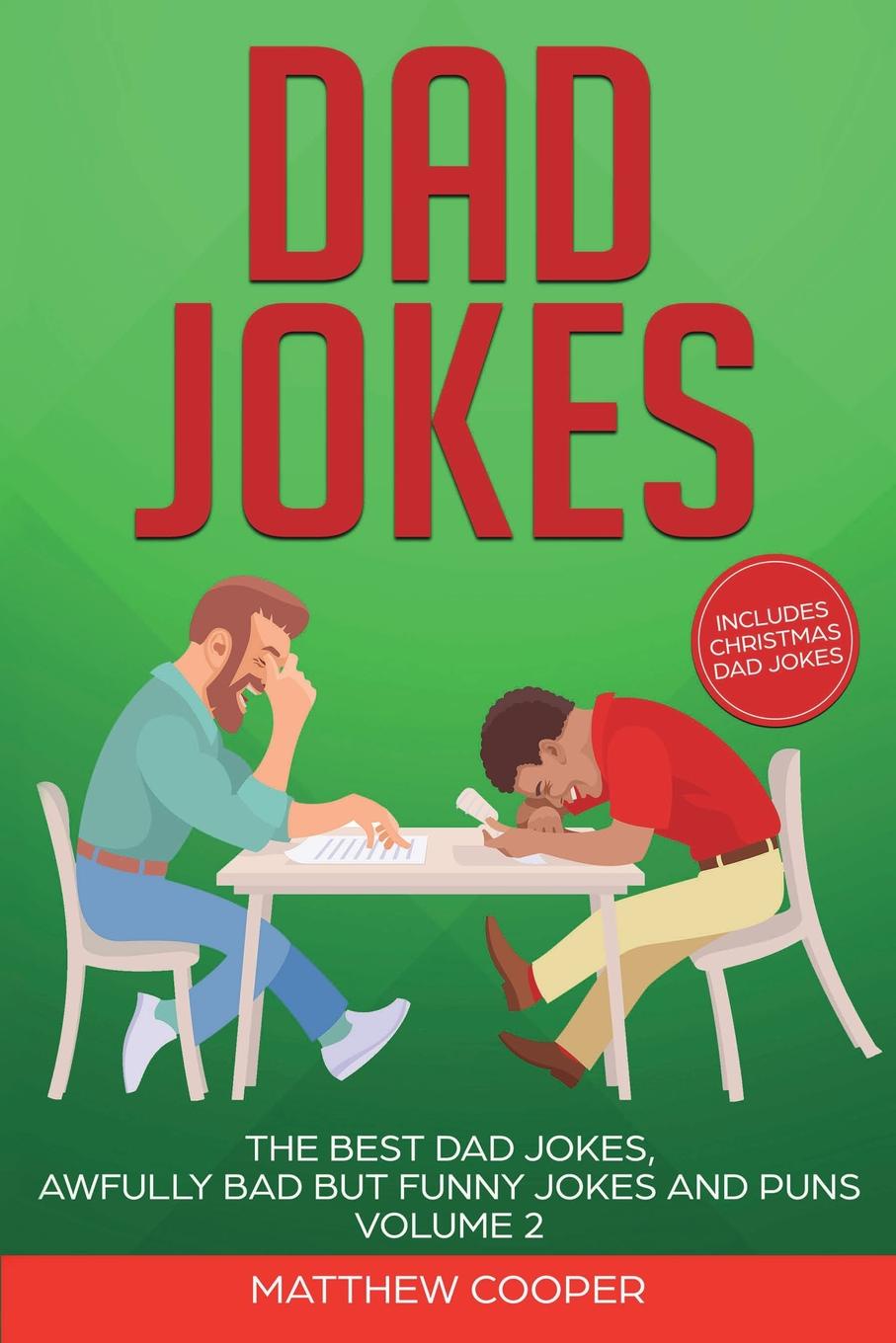 Dad Jokes. The Best Dad Jokes, Awfully Bad but Funny Jokes and Puns Volume 2