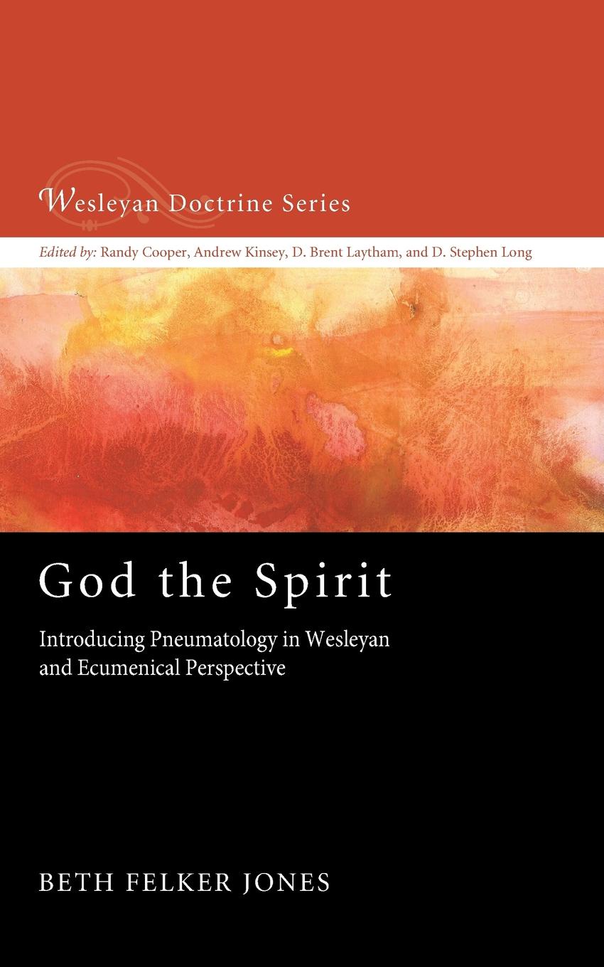 God the Spirit. Introducing Pneumatology in Wesleyan and Ecumenical Perspective