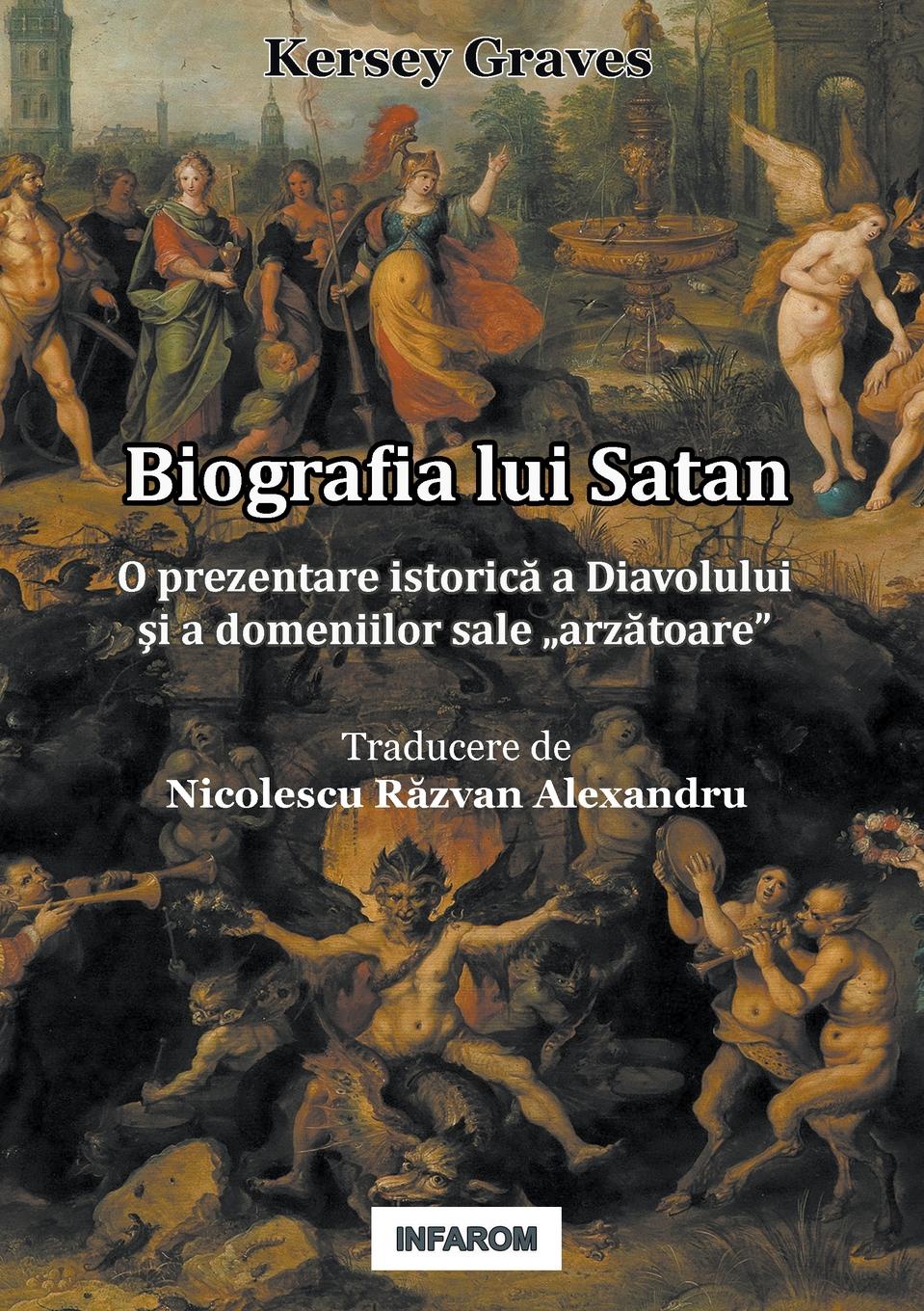 Biografia lui Satan. O prezentare istorica a Diavolului  si a domeniilor sale .arzatoare\