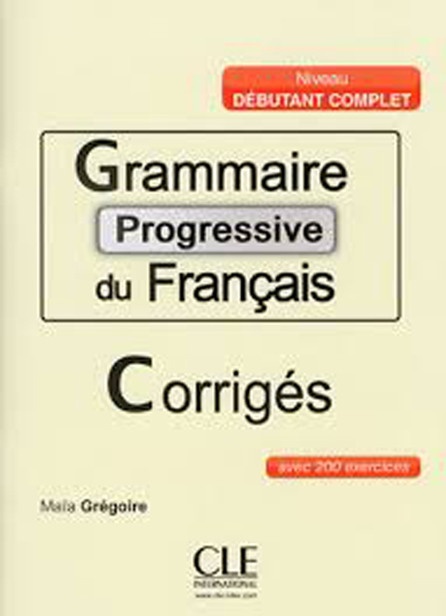 фото Grammaire progressive du francais; corriges avec 200 exercices niveau debutant complet Cle international