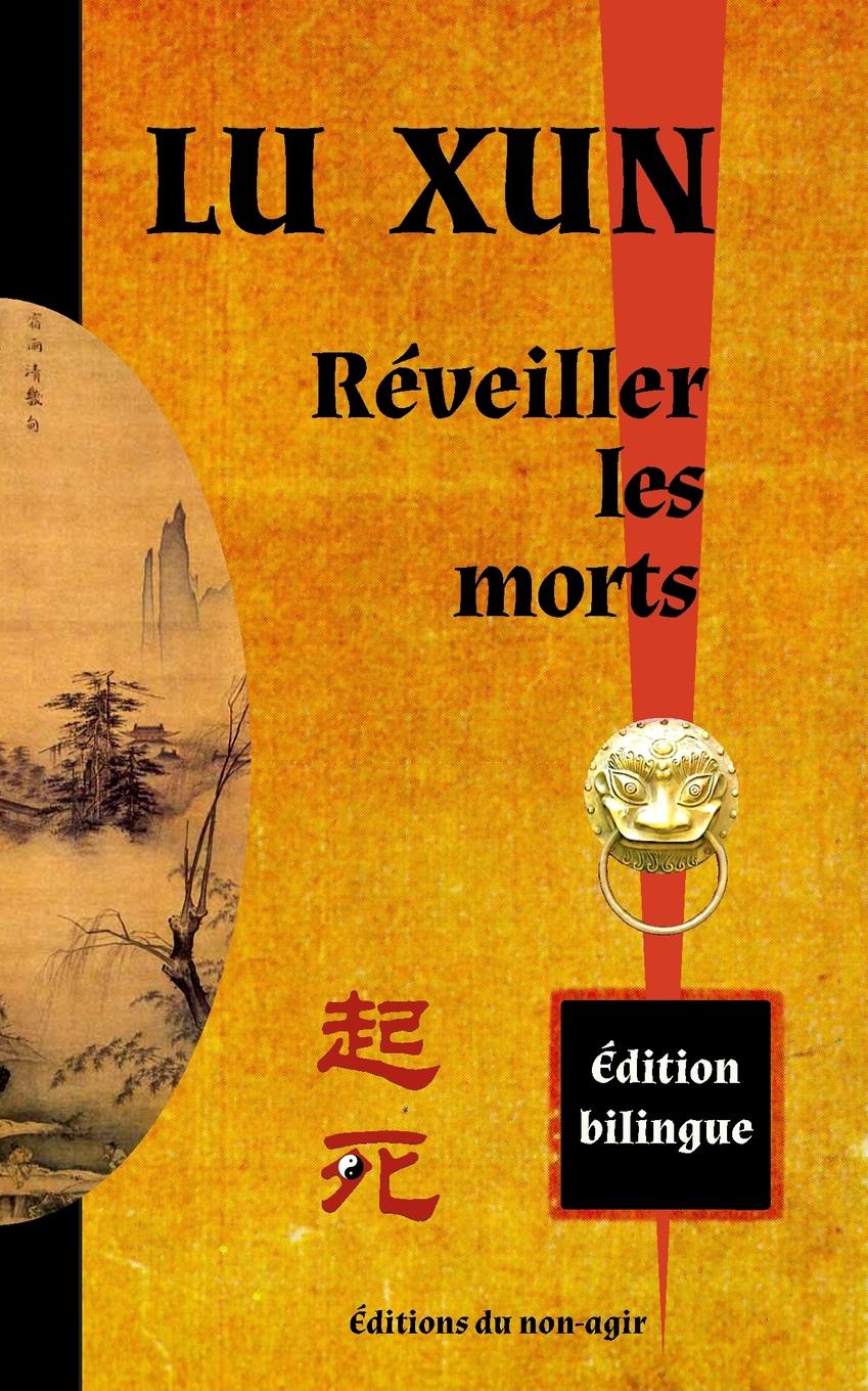 Reveiller les morts. edition bilingue chinois / francais