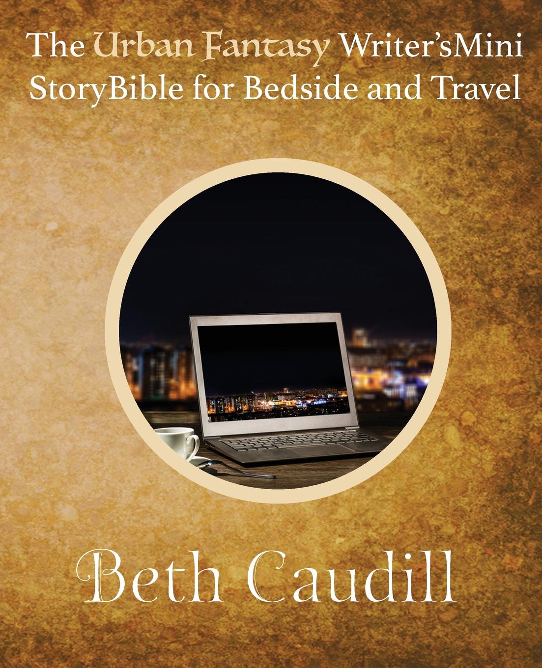 The Urban Fantasy Writer`s Mini Story Bible for Bedside and Travel