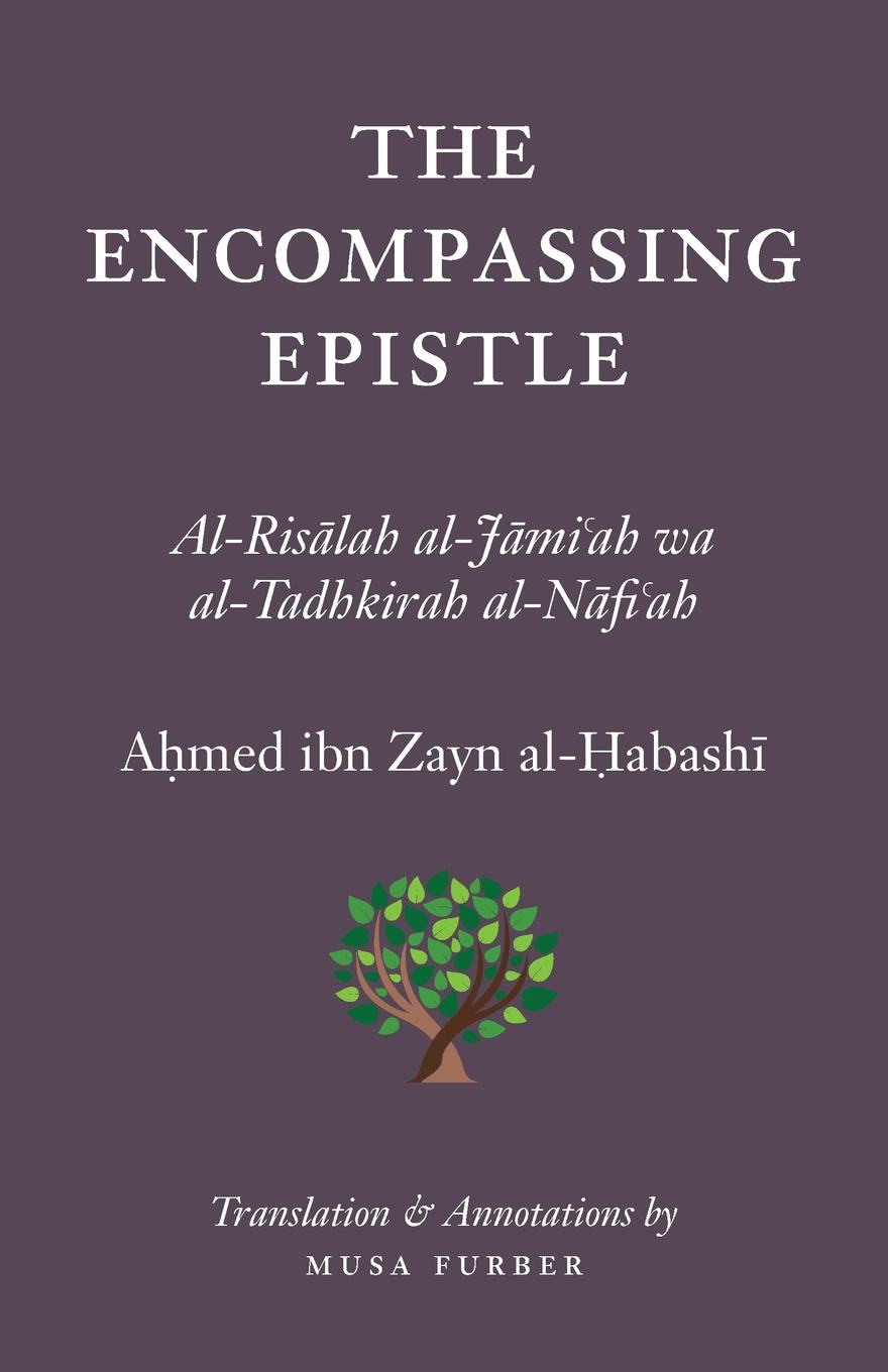 The Encompassing Epistle. Al-Risalah al-Jami`ah wa al-Tadhkirah al-Nafi`ah