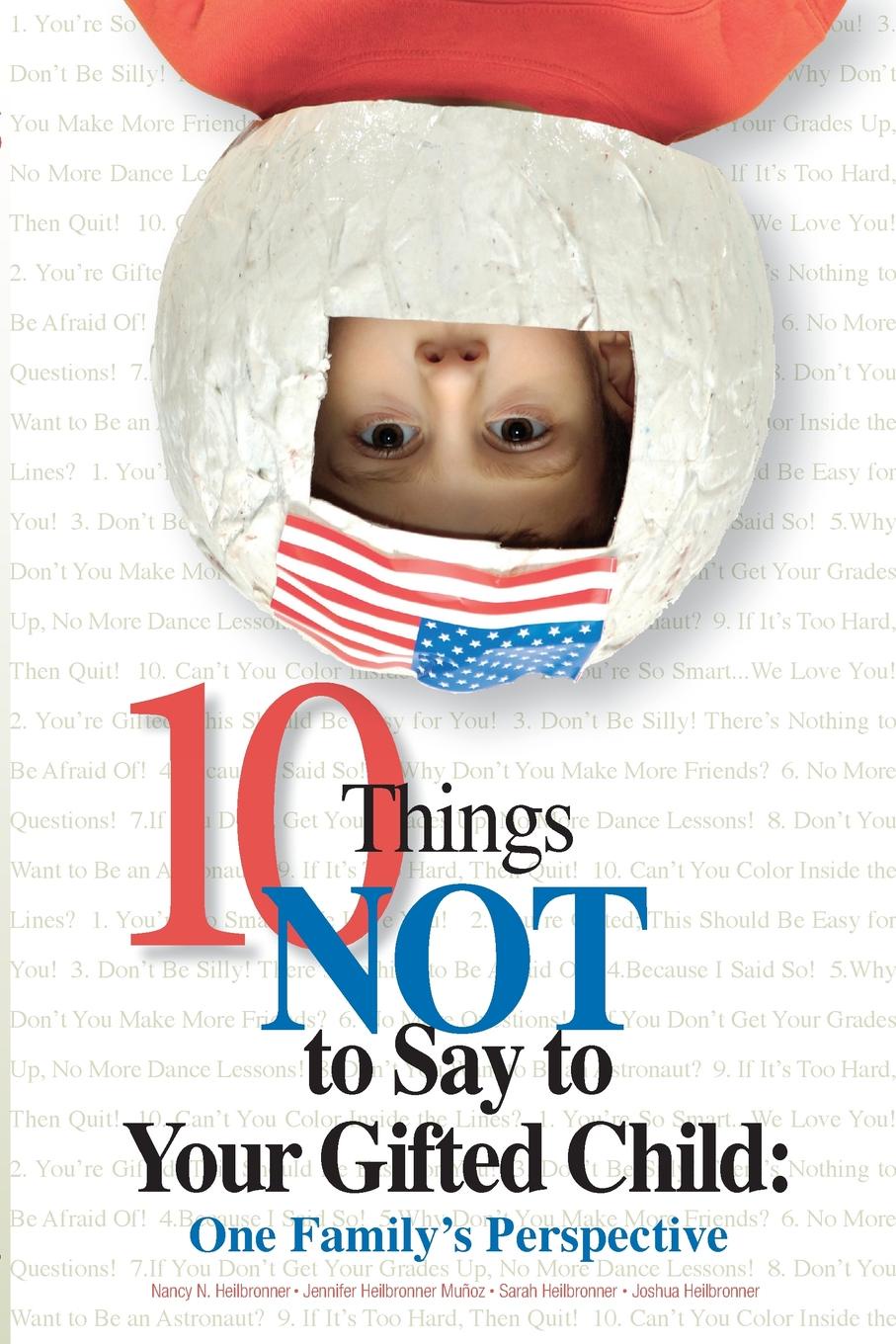 10 Things Not to Say to Your Gifted Child. One Family`s Perspective