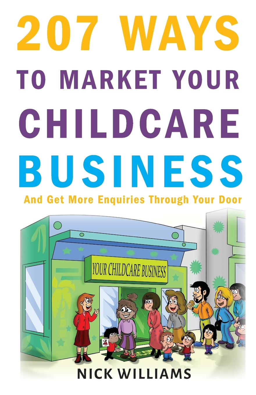 207 WAYS To Market Your Childcare Business. And Get More Enquiries Through Your Door