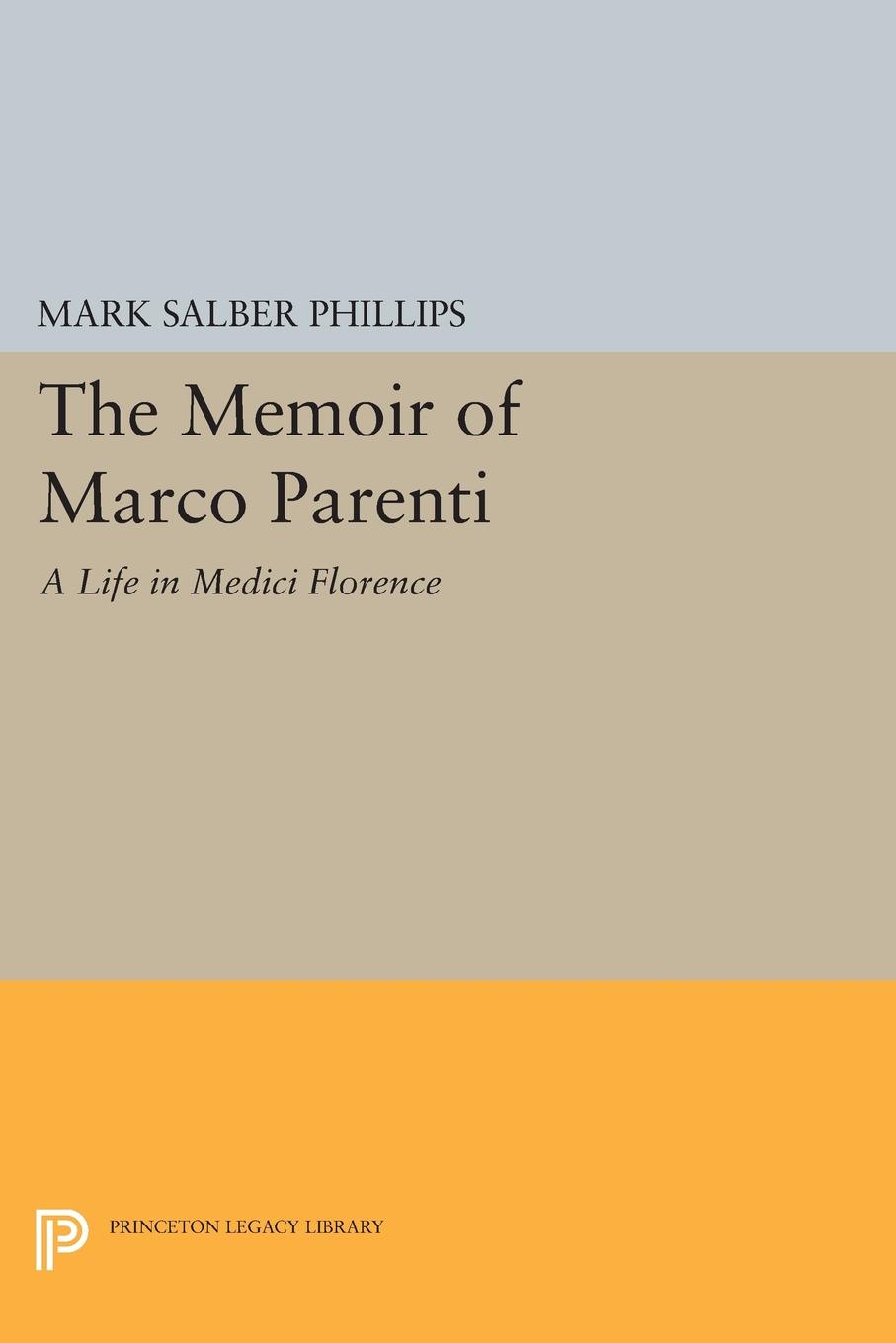 The Memoir of Marco Parenti. A Life in Medici Florence