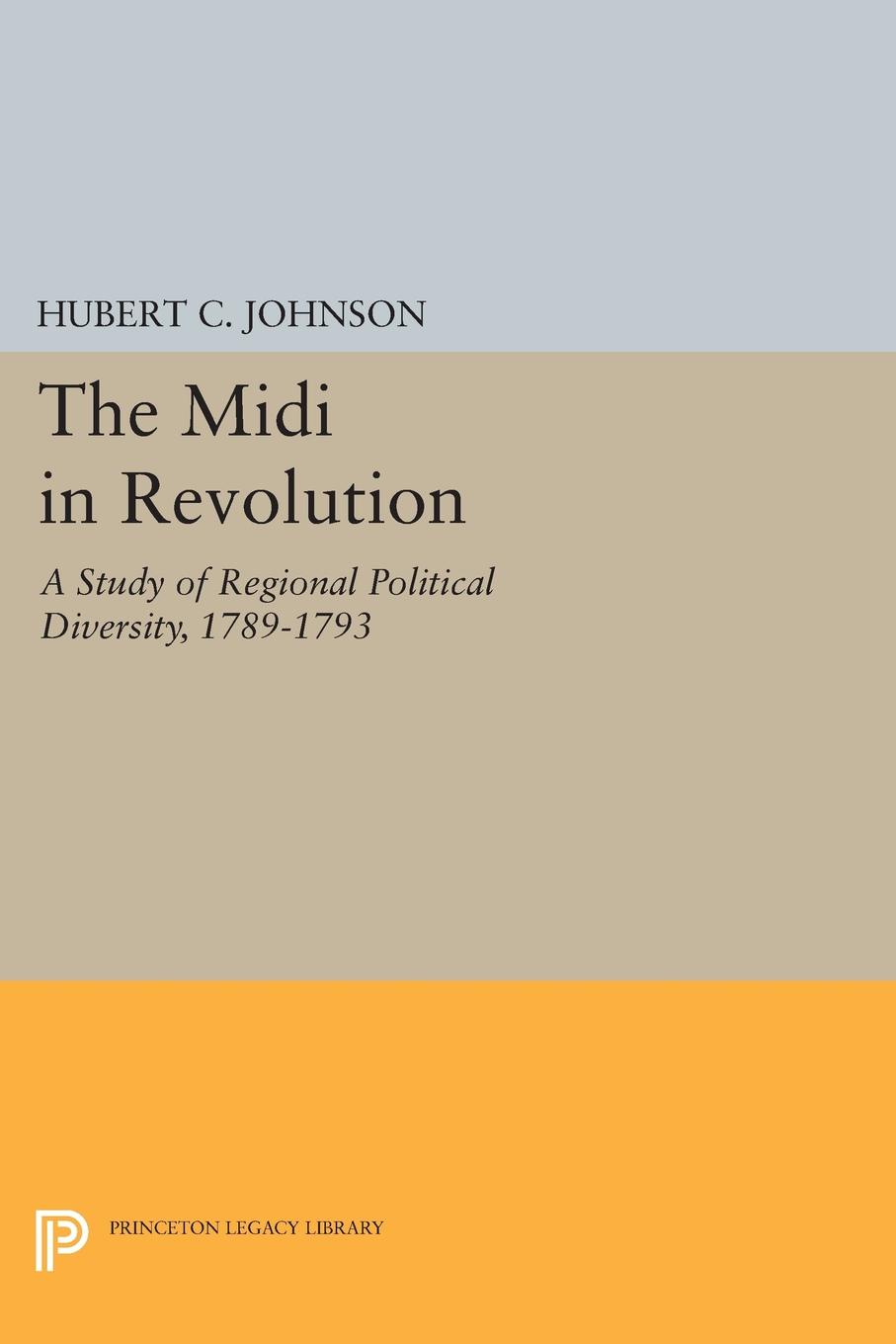 The Midi in Revolution. A Study of Regional Political Diversity, 1789-1793