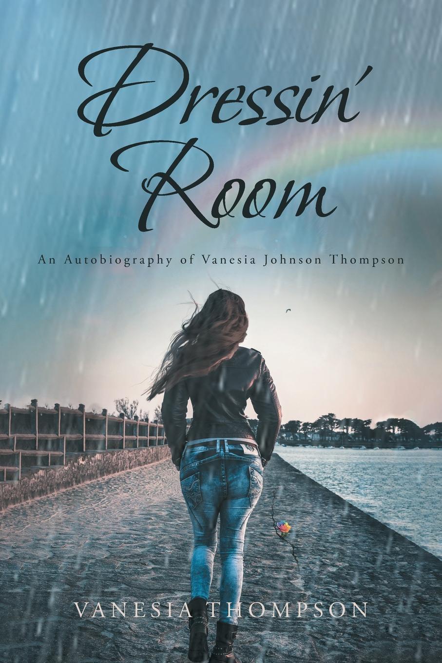 Dressin` Room. An Autobiography of Vanesia Johnson Thompson