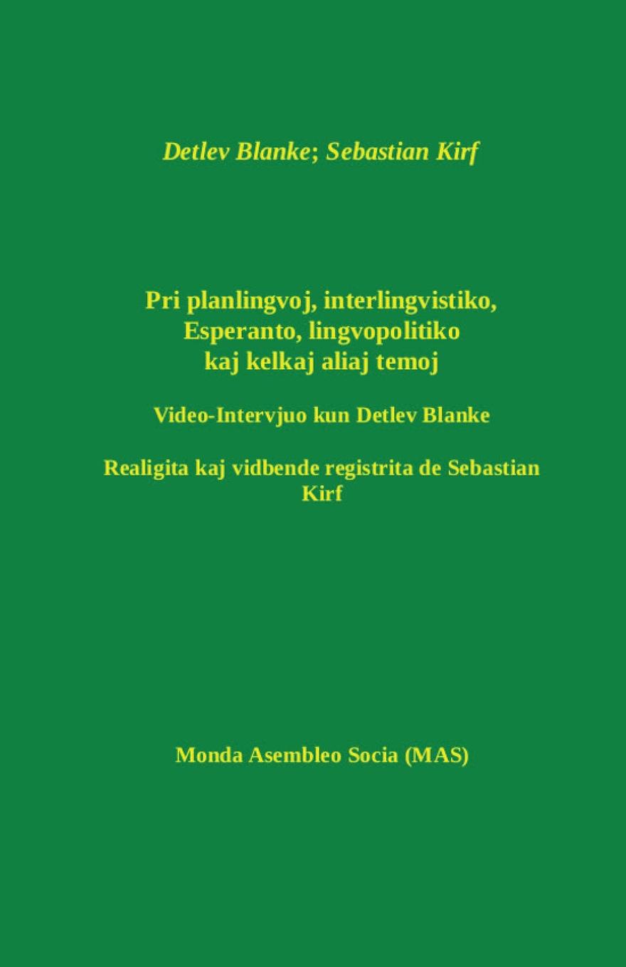 Pri planlingvoj, interlingvistiko, Esperanto, lingvopolitiko kaj kelkaj aliaj temoj. Teksto de video-Intervjuo kun Detlev Blanke