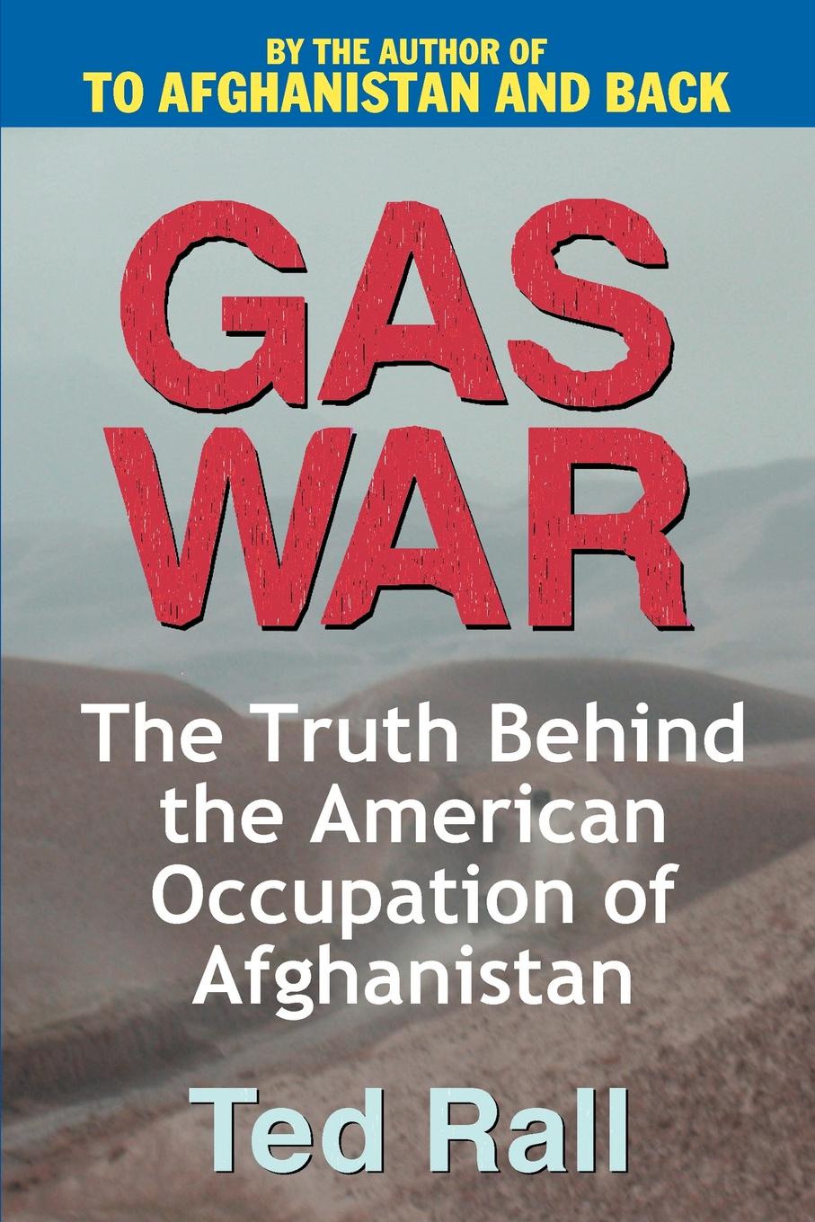 Gas War. The Truth Behind the American Occupation of Afghanistan