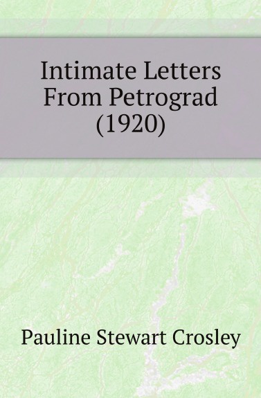 Intimate Letters From Petrograd (1920)