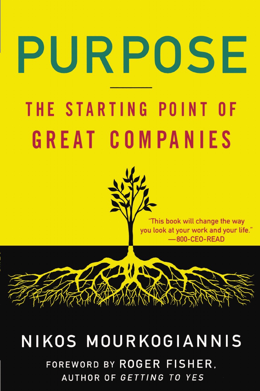 Nikos Mourkogiannis Purpose. The Starting Point of Great Companies