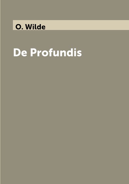 De profundis перевод. Ad Profundis. Италия de Profundis. Из бездны Оскар Уайльд. De Profundis отзывы.