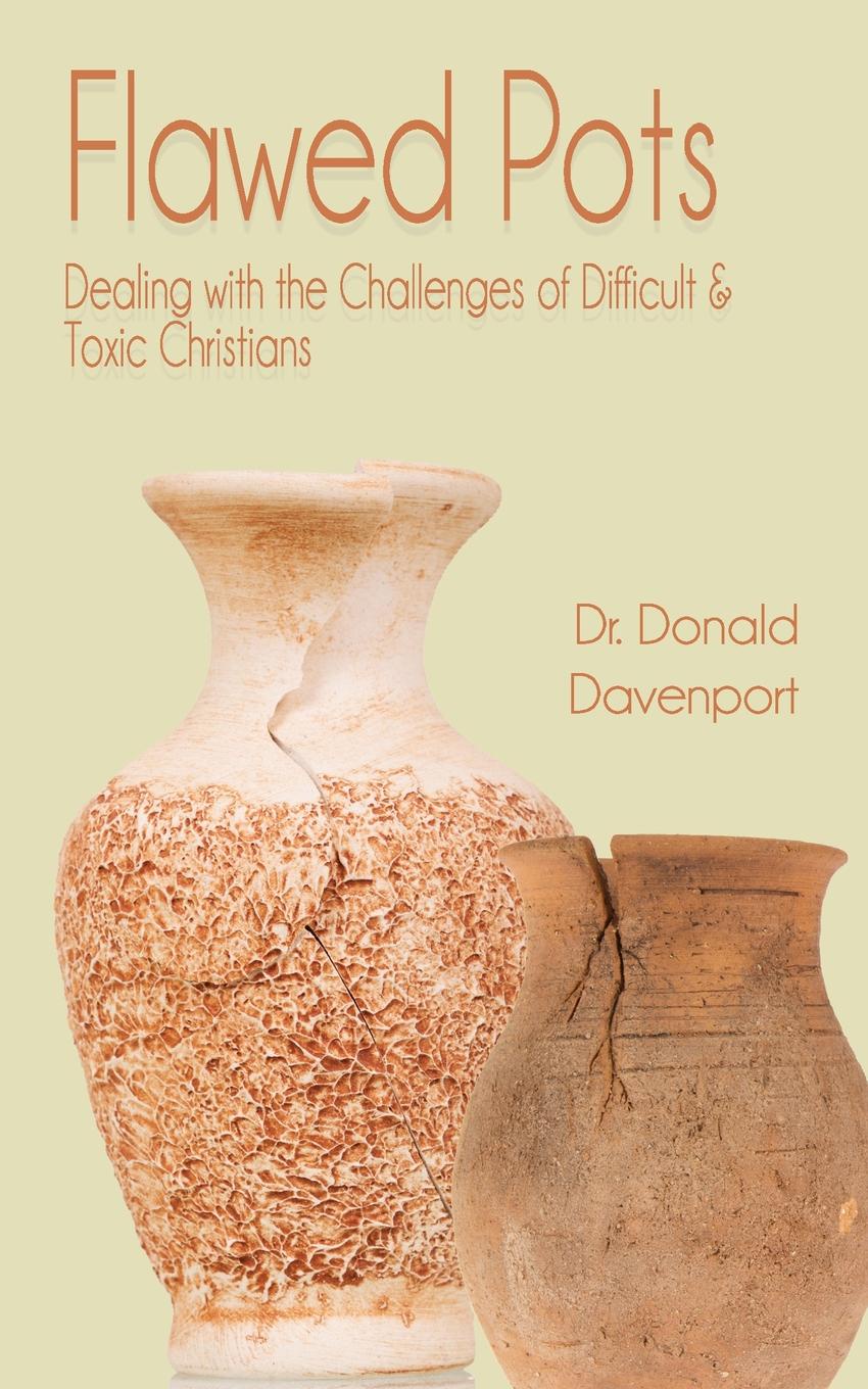 Flawed Pots. Dealing with the Challenges of Difficult & Toxic Christians