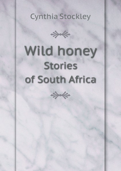 Wild honey. Stories of South Africa