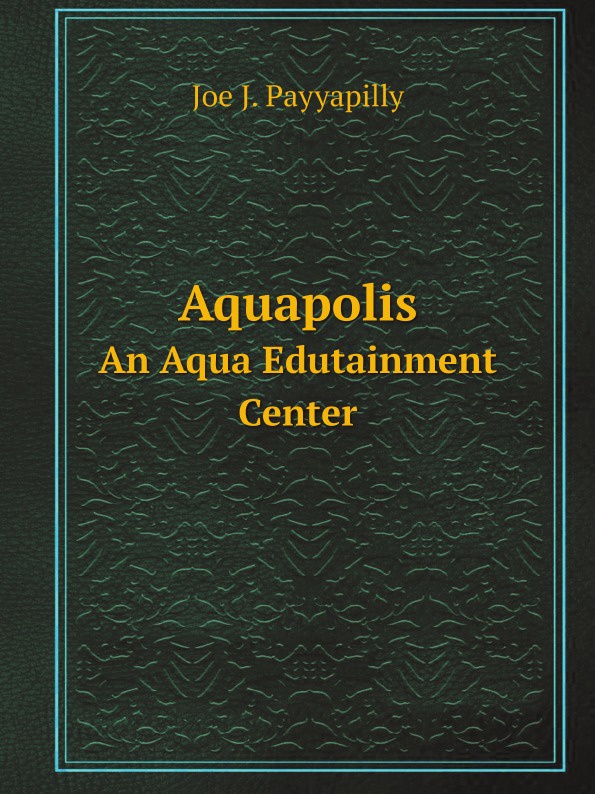 Aquapolis. An Aqua Edutainment Center