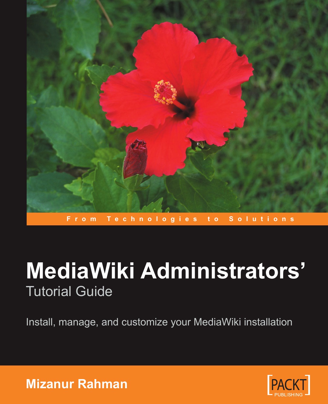 MediaWiki Administrators` Tutorial Guide. Install, manage, and customize your MediaWiki installation