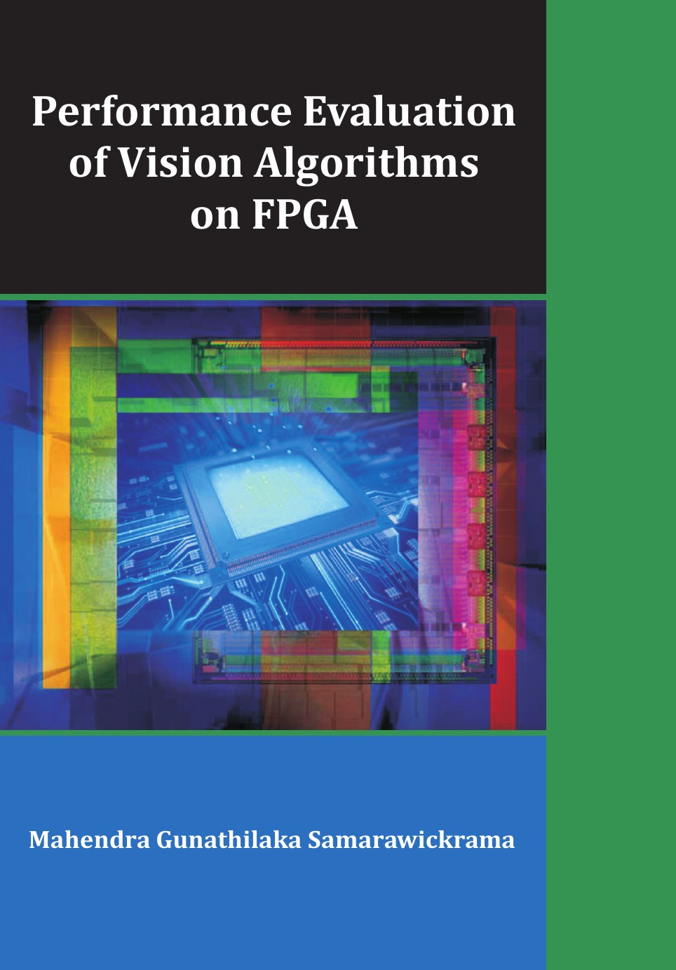 Mahendra Gunathilaka Samarawickrama Performance Evaluation of Vision Algorithms on FPGA Mahendra Gunathilaka Samarawickrama Performance Evaluation of Vision Algorithms on FPGA