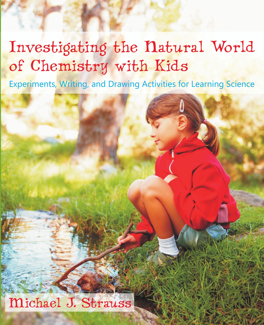 фото Investigating the Natural World of Chemistry with Kids. Experiments, Writing, and Drawing Activities for Learning Science