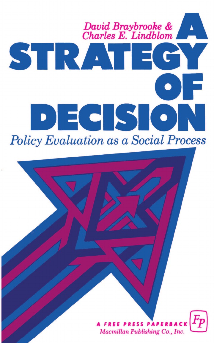 David Braybrooke A Strategy of Decision. Policy Evaluation as a Social Process David Braybrooke A Strategy of Decision. Policy Evaluation as a Social Process