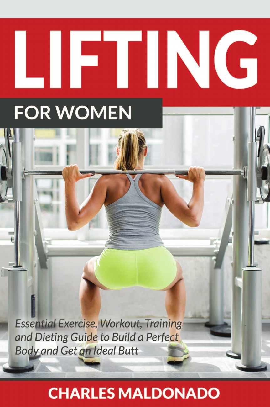 фото Lifting For Women. Essential Exercise, Workout, Training and Dieting Guide to Build a Perfect Body and Get an Ideal Butt