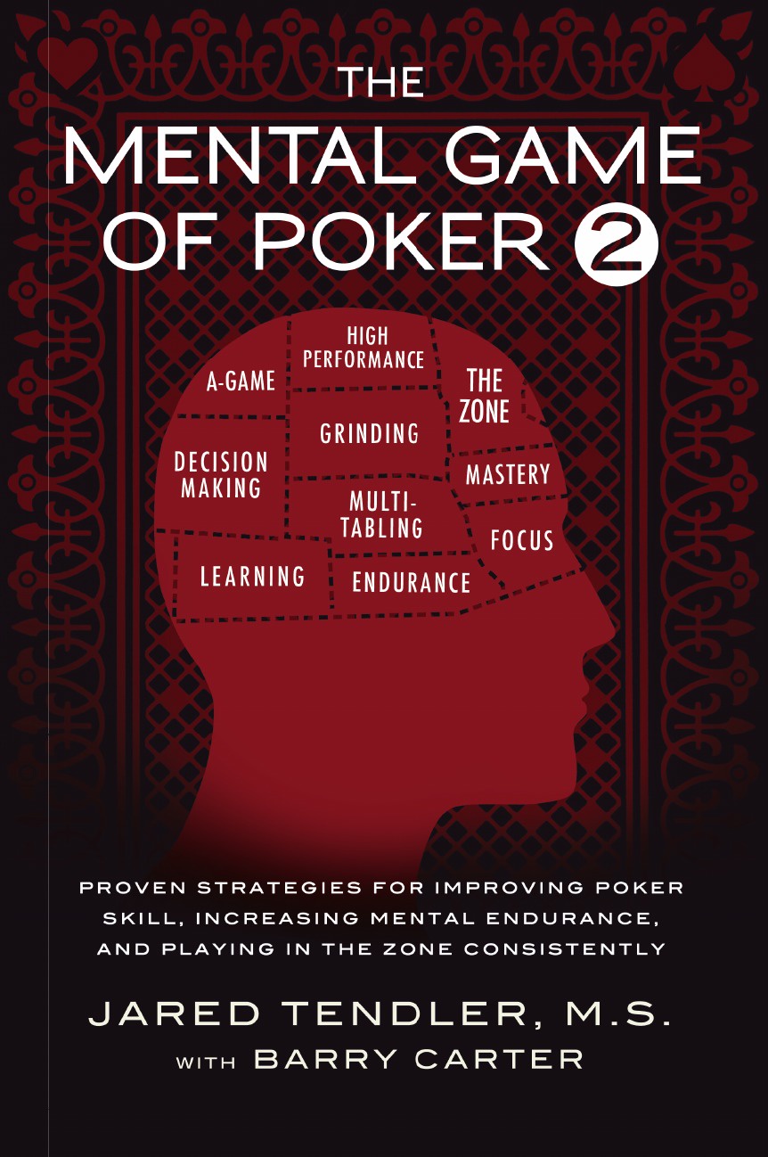 The Mental Game of Poker 2. Proven Strategies For Improving Poker Skill, Increasing Mental Endurance, and Playing In The Zone Consistently