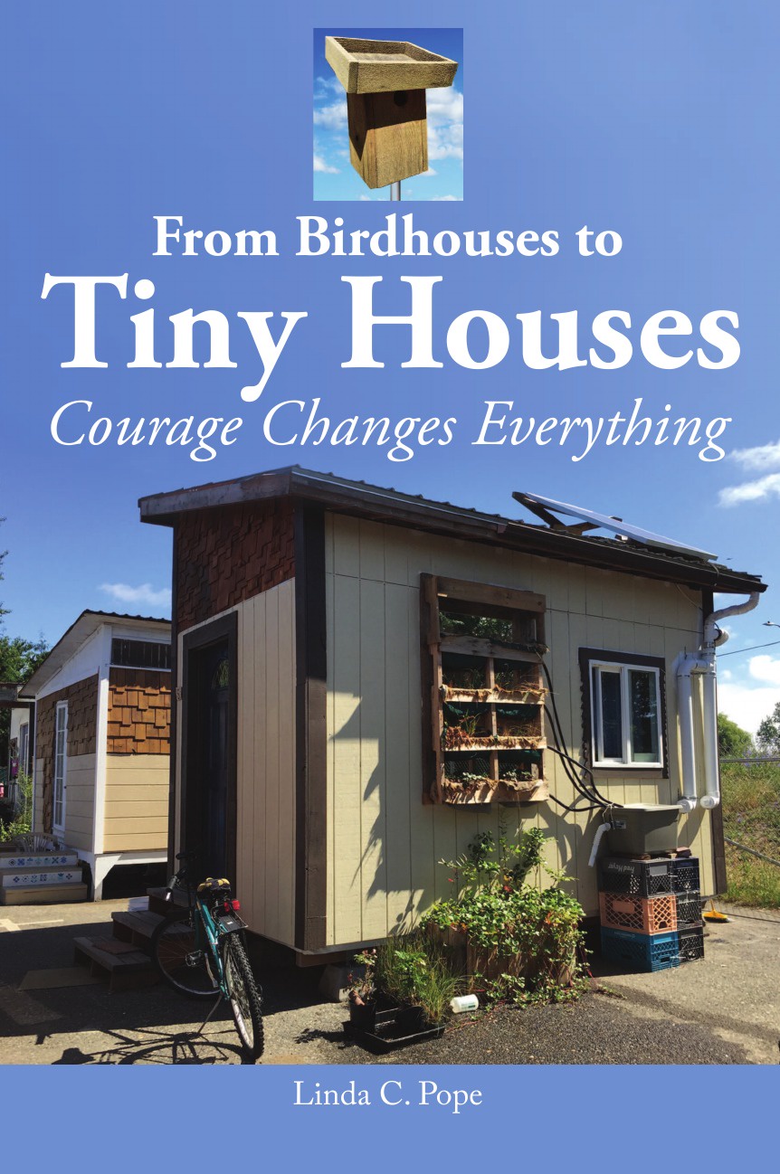 From Birdhouses to Tiny Houses. Courage Changes Everything