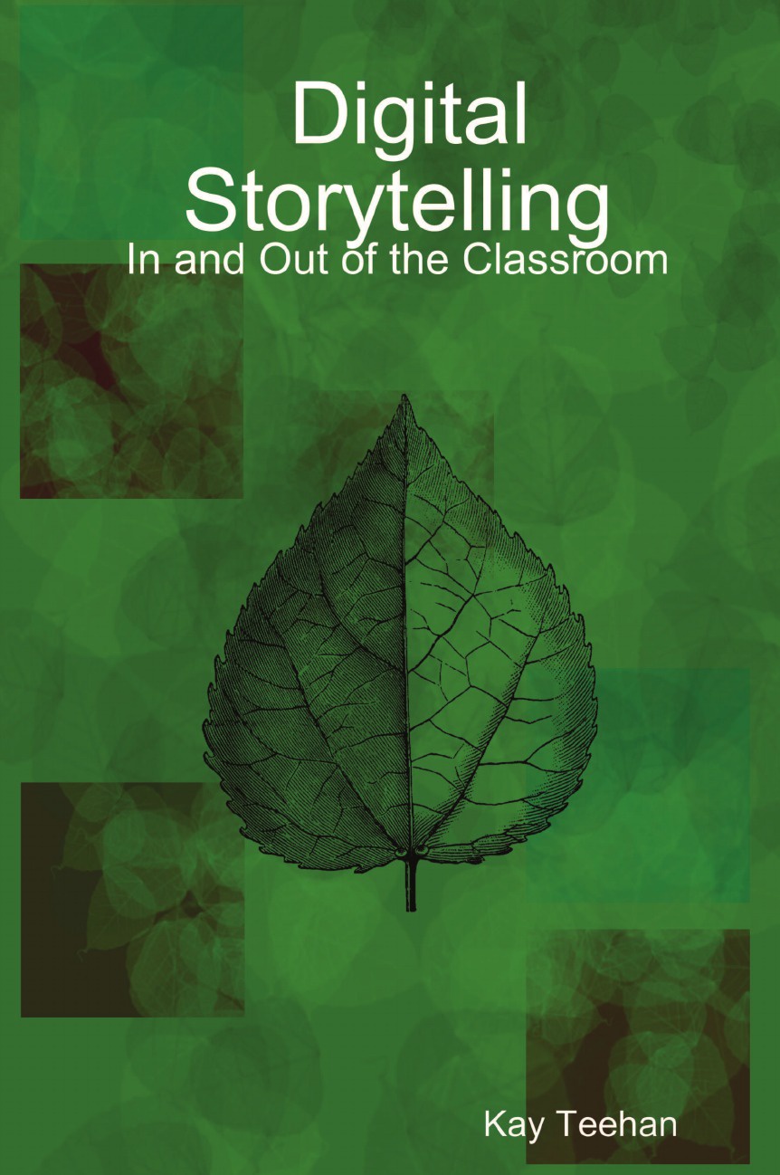 Digital Storytelling. In and Out of the Classroom