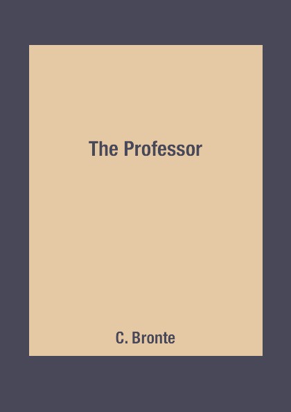 C. Bronte The Professor c bronte the professor