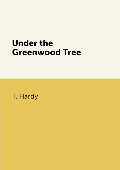 все цены на T. Hardy Under the Greenwood Tree онлайн