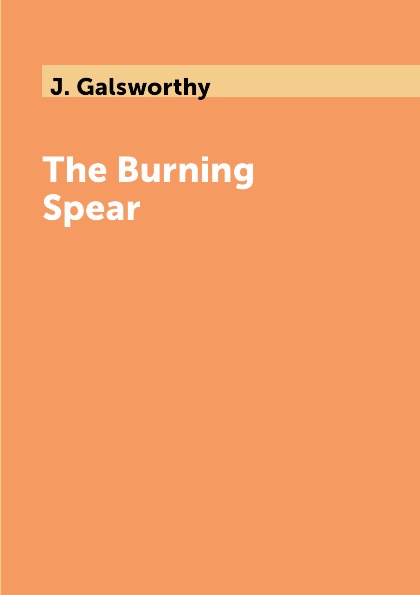 J. Galsworthy The Burning Spear cogman g the burning page