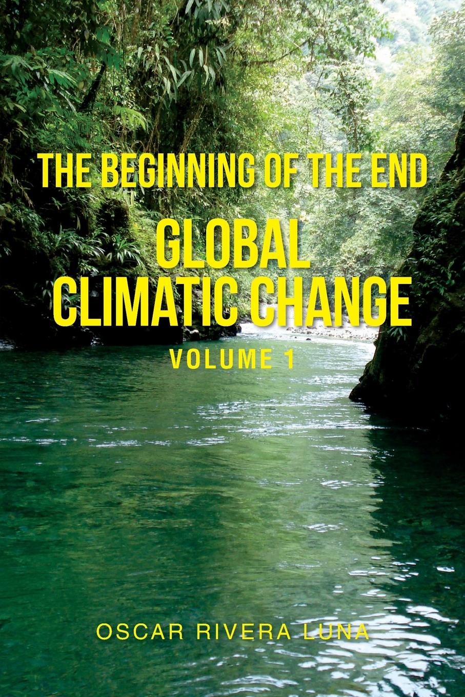 The Beginning of the End. Global  Climatic Change Volume 1