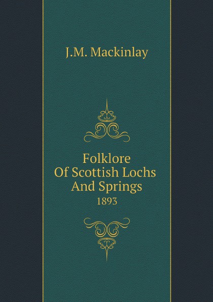 Folklore Of Scottish Lochs And Springs. 1893