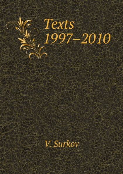 V. Surkov Texts 1997.2010 surkov v texts 1997 2010 page 1