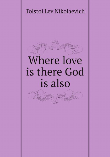 Where love is there God is also