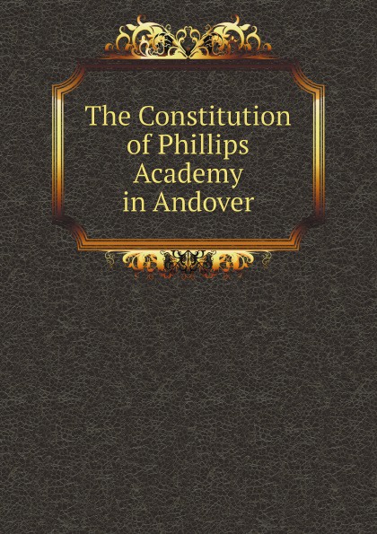 The Constitution of Phillips Academy in Andover