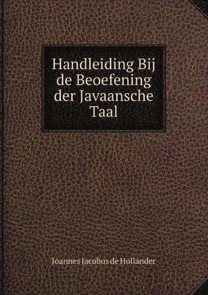 Handleiding Bij de Beoefening der Javaansche Taal