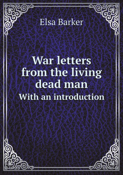 War letters from the living dead man. With an introduction