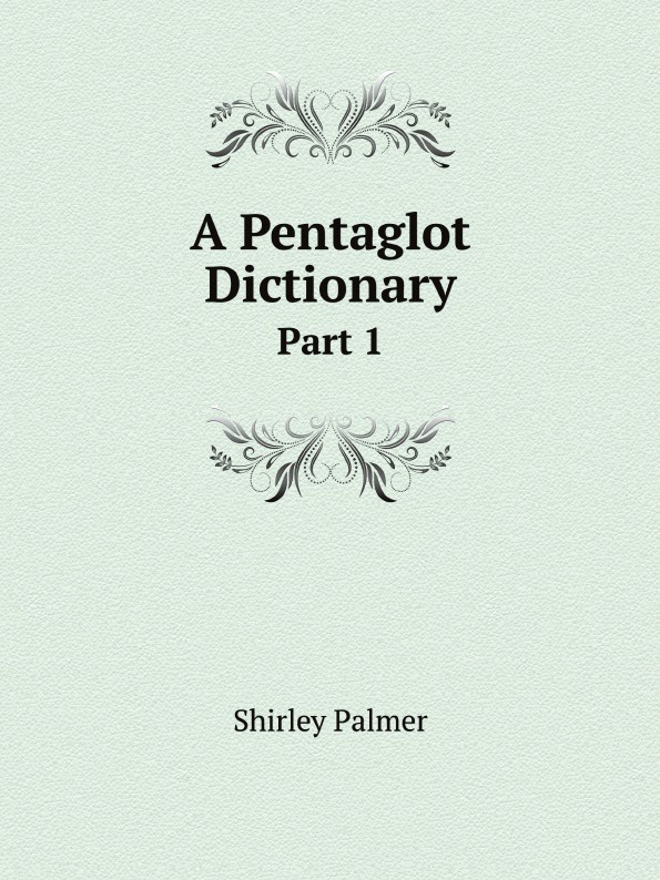 A Pentaglot Dictionary. Part 1