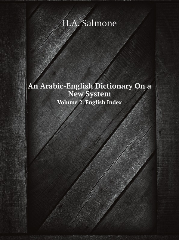 An Arabic-English Dictionary On a New System. Volume 2. English Index