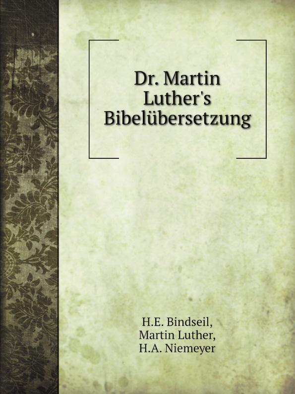 Dr. Martin Luther`s Bibelubersetzung