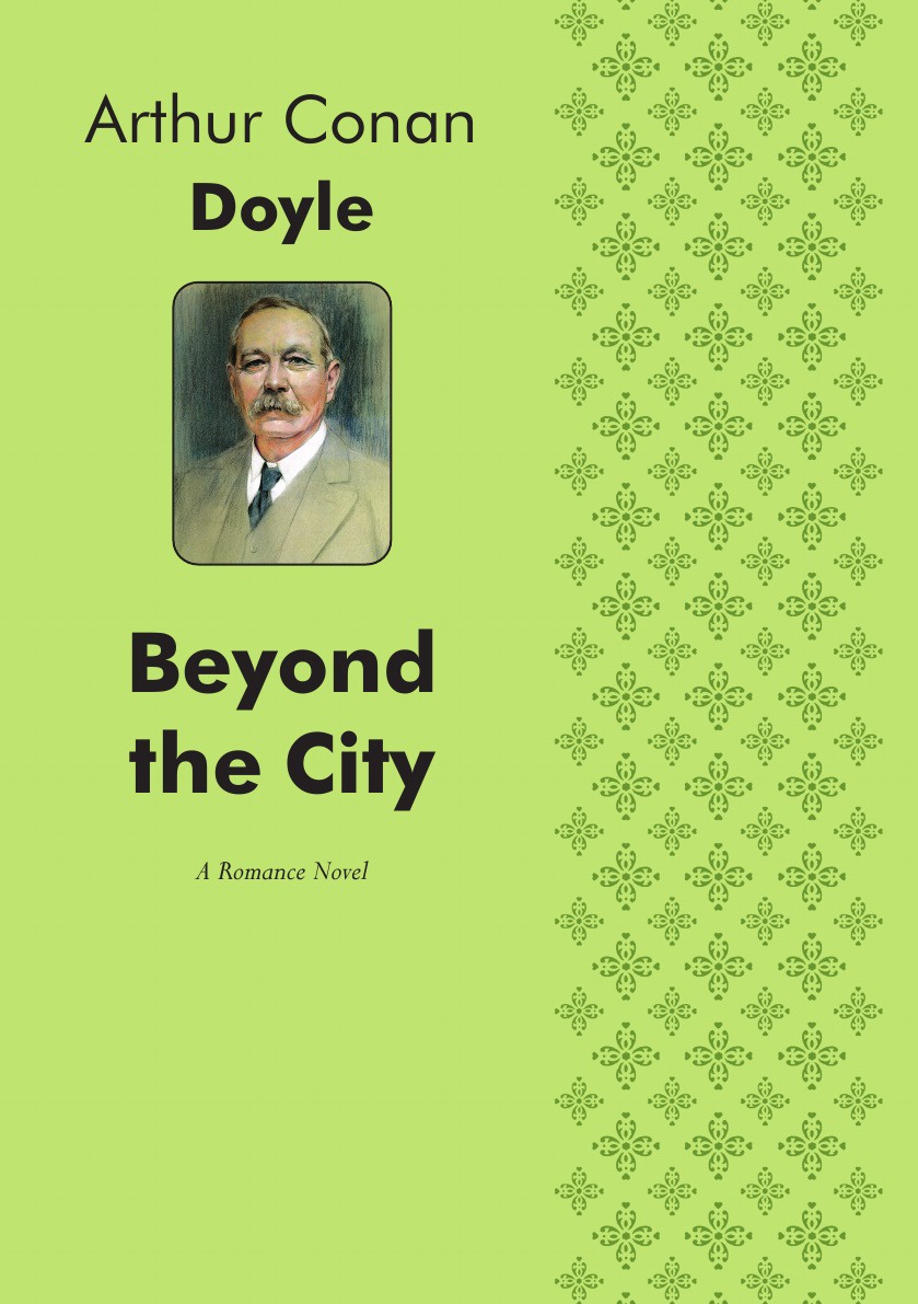 Doyle Arthur Conan Beyond the City. A Romance Novel doyle arthur conan beyond the city