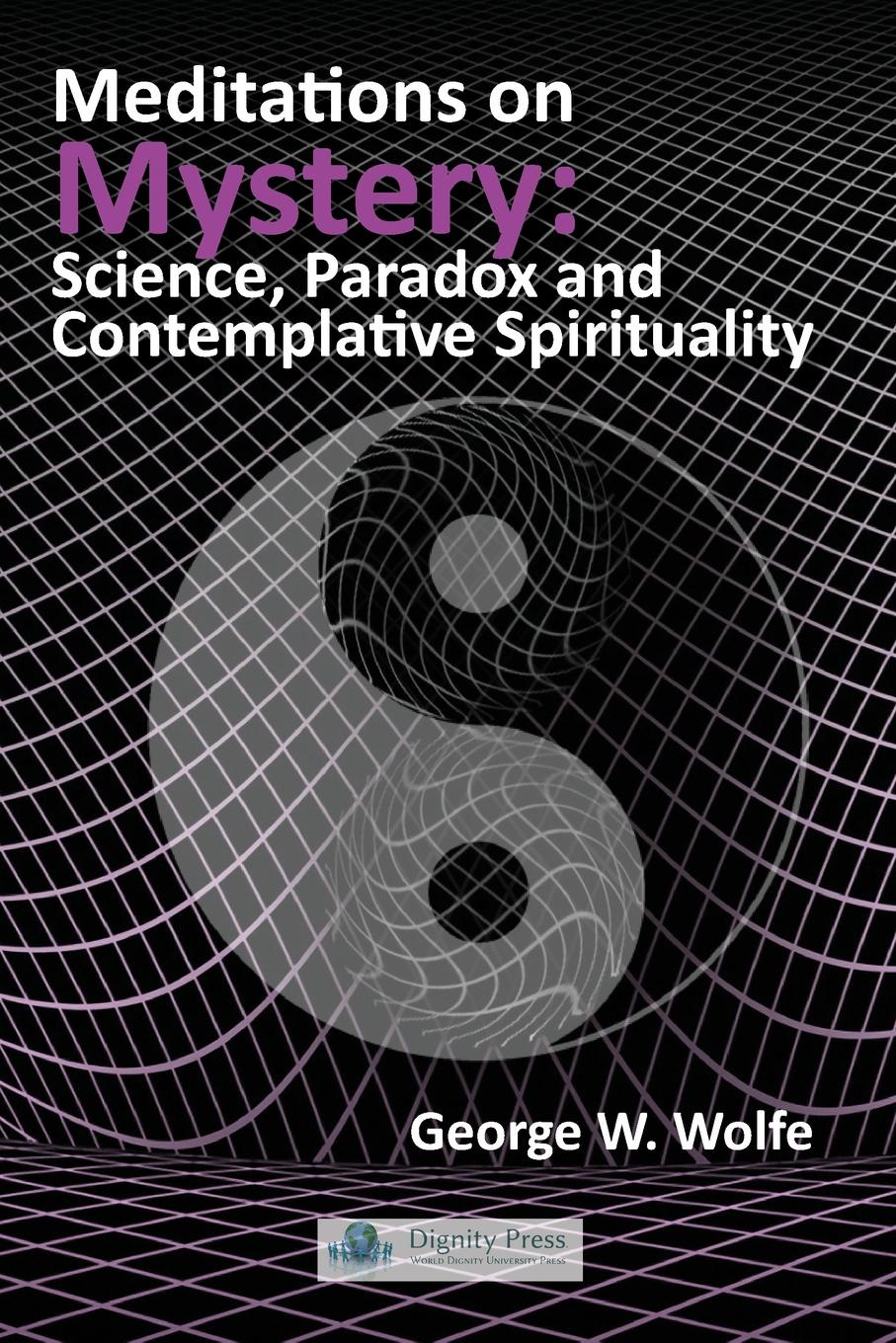 George W. Wolfe Meditations on Mystery george w wolfe meditations on mystery