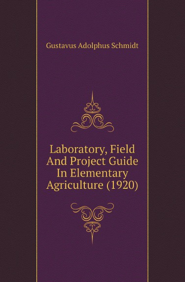 Laboratory, Field And Project Guide In Elementary Agriculture (1920)