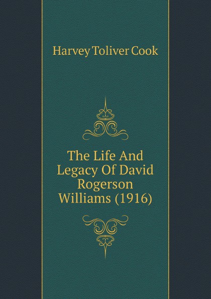 The Life And Legacy Of David Rogerson Williams (1916)
